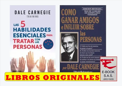 Las 5 Habilidades Esenciales Y Cómo Ganar Amigos / Carnegie