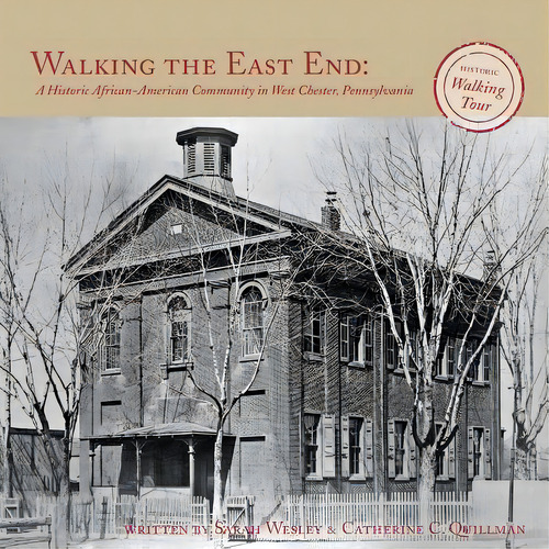 Walking The East End: : A Historic African-american Community In West Chester, Pennsylvania, De Wesley, Sarah., Vol. 1. Editorial Createspace, Tapa Blanda En Inglés