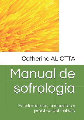 Libro: Manual De Sofrología: Fundamentos, Conceptos Y Prácti