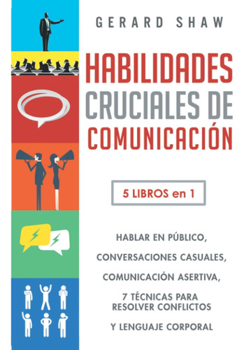 Libro: Habilidades Cruciales De Comunicación: 5 Libros En 1.