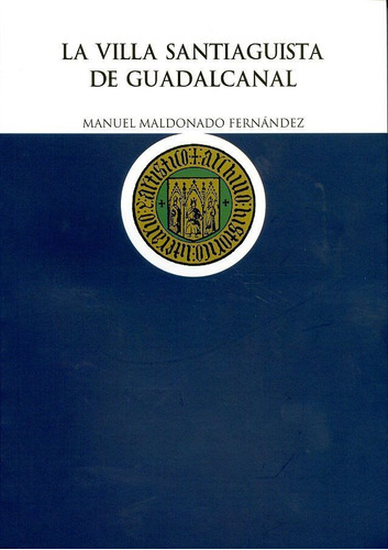 Libro La Villa Santiaguista De Guadalcanal