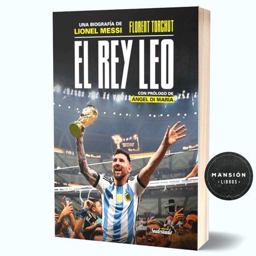Libro El Rey Leo Biografia Messi Florent Torchut Sudestada