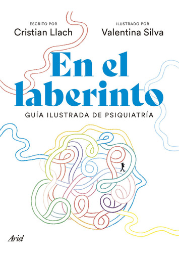 En El Laberinto (guía Ilustrada De La Psiquiatría), De Llach, Cristian / Silva, Valentina (il.). Editorial Ariel, Tapa Blanda En Español, 2024