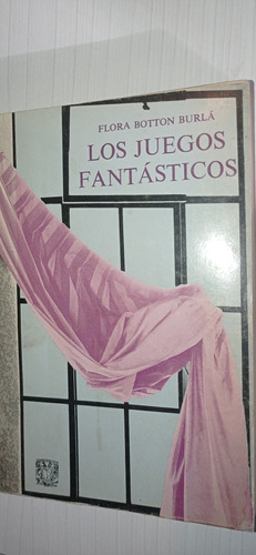 Libro Los Juegos Fantásticos,  Flora Botton, 1983. (Reacondicionado)