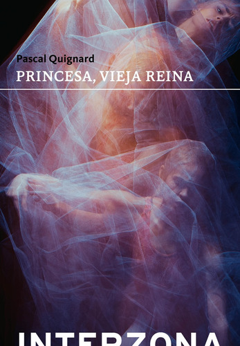 Princesa, Vieja Reina - Pascal Quignard