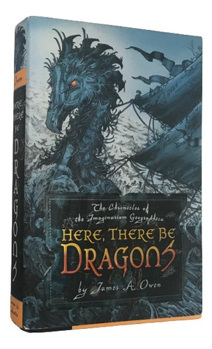 Livro: Here, There Be Dragons ( Chronicles Of The Imaginarium Geographica 1) Autor: James A. Owen (Usado)