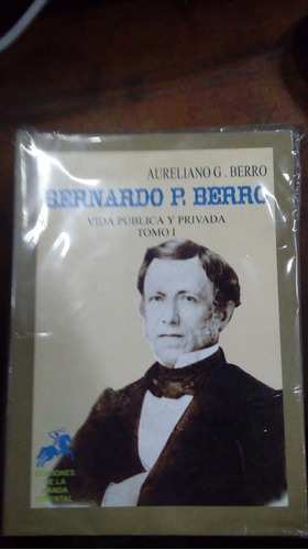 Libro Bernardo Berro Vida Pública Y Privada   2 Tomos