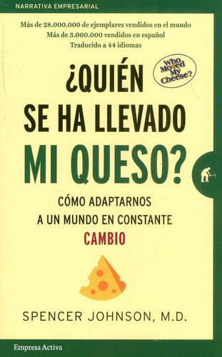 Quién Se Ha Llevado Mi Queso?: Cómo Adaptamos A Un Mundo En Constante Cambio, De Spencer Johnson. Editorial Ediciones Urano, Tapa Blanda, Edición 2021 En Español