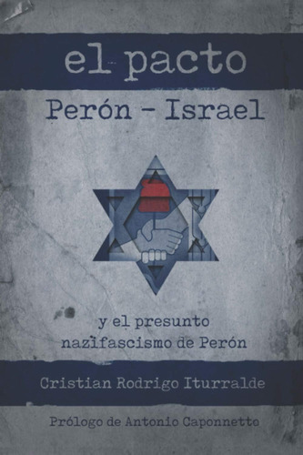 Libro: El Pacto Perón-israel: El Presunto Nazifascismo De Pe
