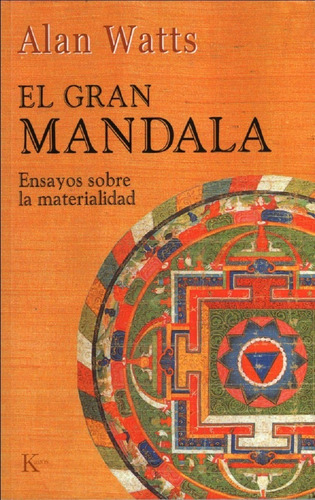 El gran mandala: Ensayos sobre la materialidad, de Watts, Alan. Editorial Editorial Kairos, tapa blanda en español, 2002