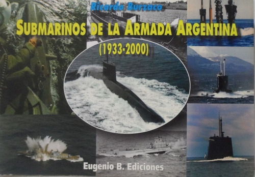 Submarinos En La Armada Argentina 1933 2000 Ricardo Burzaco