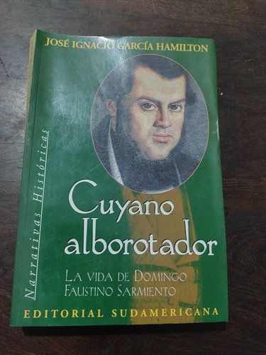 Cuyano Alborotador. Vida Sarmiento. García Hamilton. Olivos.