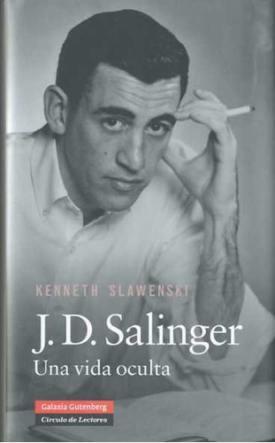 Una Vida Oculta J D Salinger - Slawenski, Kenneth