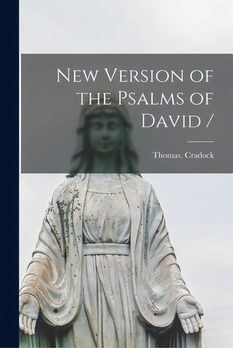 New Version Of The Psalms Of David /, De Cradock, Thomas. Editorial Legare Street Pr, Tapa Blanda En Inglés