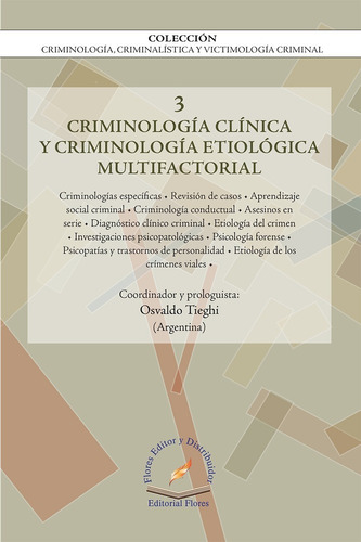 Criminología Clínica Y Criminología Etiológica Multifactorial, De Osvaldo Tieghi. Editorial Flores Editor, Tapa Blanda En Español, 2017