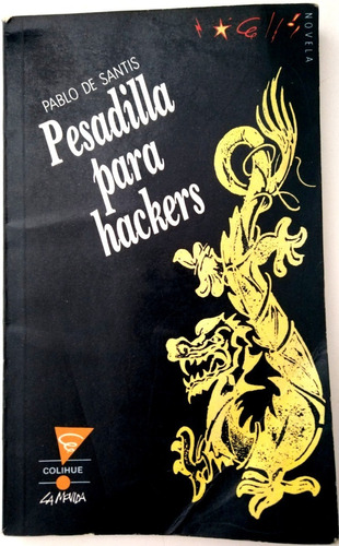 Pesadilla Para Hackers - Pablo De Santis  Ed. Colihue Caba