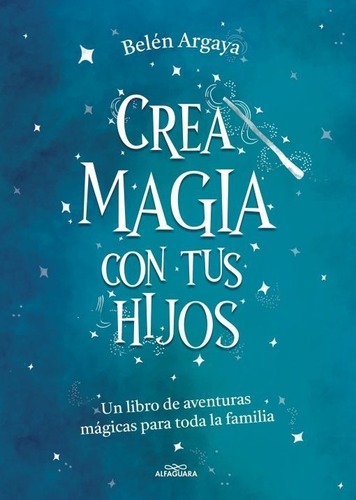 Crea Magia Con Tus Hijos - Belén Argaya - Nuevo - Original