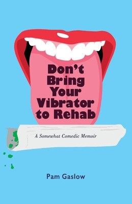 Libro Don't Bring Your Vibrator To Rehab: A Somewhat Come...