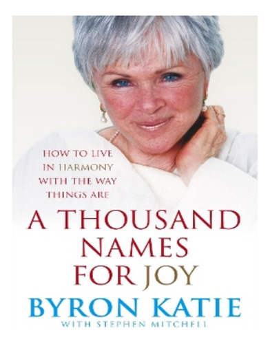 A Thousand Names For Joy - Stephen Mitchell, Byron Kat. Eb18