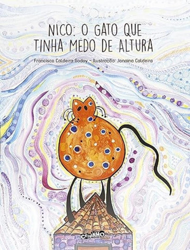 Nico O Gato Que Tinha Medo De Altura: Nico O Gato Que Tinha Medo De Altura, De Godoy, Francisco Caldeira. Editorial Crivo, Tapa Mole, Edición 1 En Português, 2024