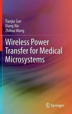 Wireless Power Transfer For Medical Microsystems - Tianji...