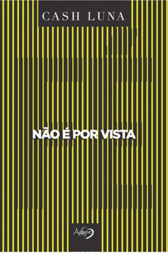 Não É Por Vista: Apenas A Fé Abre Os Olhos, De Luna, Cash. Editora Agape Editora, Capa Mole Em Português
