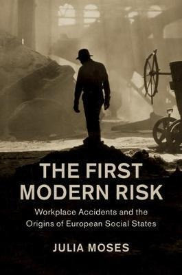 Studies In Legal History: The First Modern Risk : Workpla...