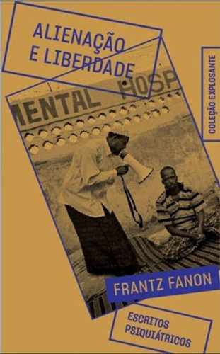 Alienação E Liberdade - Vol. 3: Escritos Psiquiátricos, De Fanon, Frantz. Editora Ubu, Capa Mole Em Português