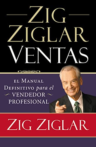 Zig Ziglar Ventas: El Manual Definitivo Para El Vendedor Pro