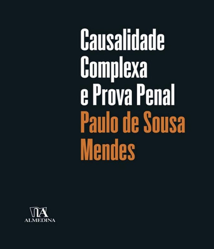 Causalidade Complexa E Prova Penal, De Mendes, Paulo De Sousa. Editora Almedina, Capa Mole Em Português