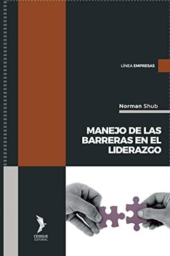 Libro: Manejo De Las Barreras En El Liderazgo (spanish Editi
