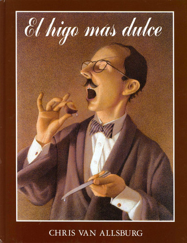 El Higo Mas Dulce - Chris Van Allsburg