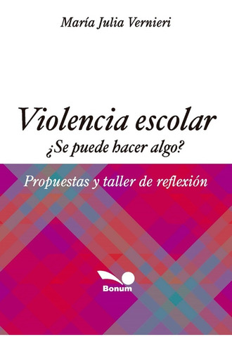 Violencia Escolar : ¿ Se Puede Hacer Algo? 