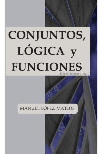 Libro : Conjuntos, Lógica Y Funciones Edición Blanco Y...