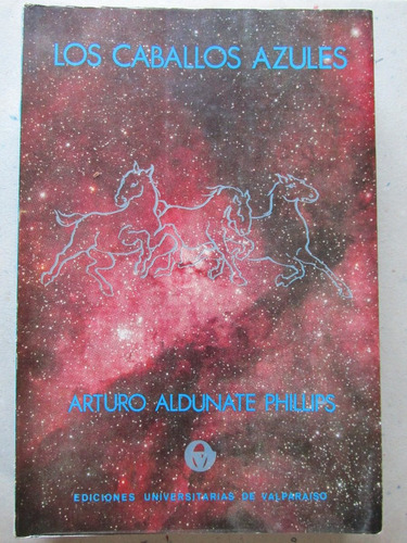 Los Caballos Azules De Arturo Aldunate Phillips