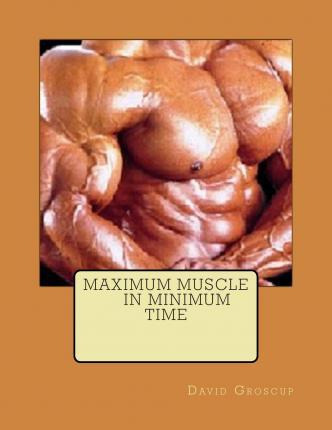 Maximum Muscle In Minimum Time