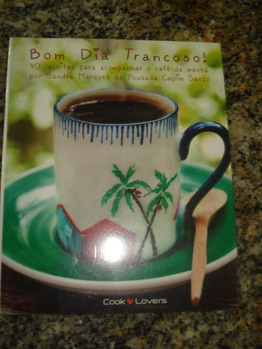 Livro: Bom Dia Trancoso - 40 Receitas P/ Cafe Manha | MercadoLivre Livro: Bom Dia Trancoso - 40 Receitas P/ Cafe Manha | MercadoLivre