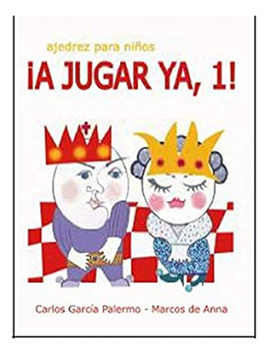 A Jugar Ya - Ajedrez Para Ni Os - Basico - Garcia Palermo Ca