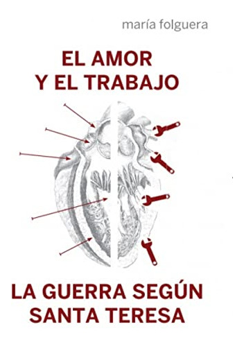 Libro El Amor Y El Trabajo La Guerra Según Santa Teresa De F