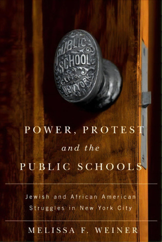 Power, Protest, And The Public Schools, De Melissa F. Weiner. Editorial Rutgers University Press, Tapa Dura En Inglés