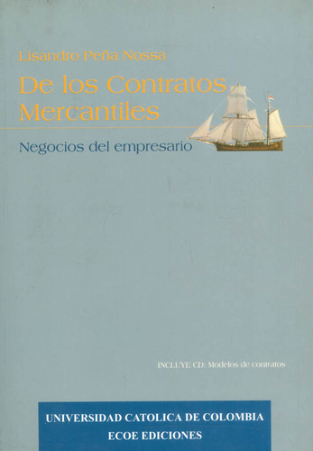 De Los Contratos Mercantiles: Negocios Del Empresario, De Lisandro Pe?a Nossa. Editorial U. Católica De Colombia, Tapa Blanda, Edición 2003 En Español