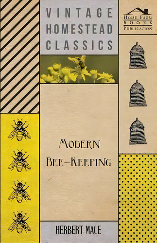 Modern Bee-keeping, De Herbert Mace. Editorial Read Books, Tapa Blanda En Inglés