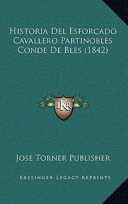 Libro Historia Del Esforcado Cavallero Partinobles Conde ...