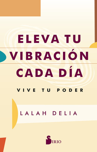 Eleva Tu Vibracion Cada Dia, De Delia, Lalah. Editorial Sirio, Tapa Blanda En Español