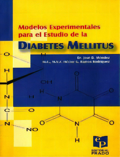 Modelos Experimentales Para El Estudio De La Diabetes Melli, De Jose D. Méndez. Serie 6077566137, Vol. 1. Editorial Comercializadora El Bibliotecólogo, Tapa Blanda, Edición 2010 En Español, 2010