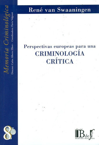 Perspectivas Europeas Para Una Criminologia Critica, De Van Swaaningen, René. Editorial B De F, Tapa Blanda, Edición 1 En Español, 2011