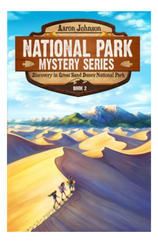 Book : Discovery In Great Sand Dunes National Park A Myster