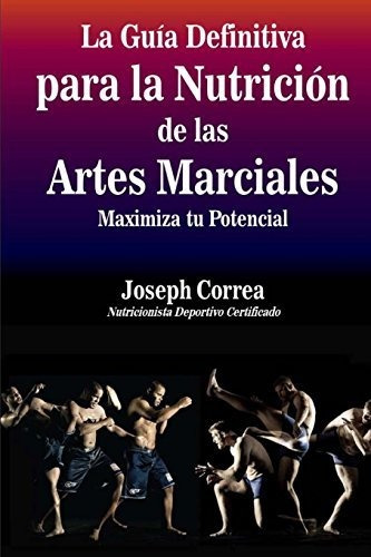 La Guia Definitiva Para La Nutricion De Las Artes Marciales: