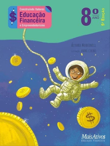 Construindo Valores 8º Ano - Educação Financeira E Empree, De Modernell, Álvaro. Editora Mais Ativos, Capa Mole Em Português