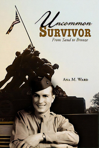 Uncommon Survivor: From Sand To Bronze, De Ward, Ana M.. Editorial Authorhouse, Tapa Blanda En Inglés
